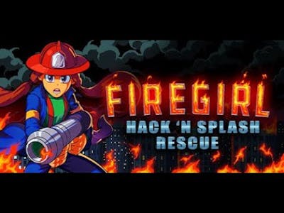 Firegirl: Hack &#39;n Splash Rescue