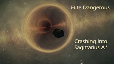 Elite Dangerous - Crashing into Sagittarius A*