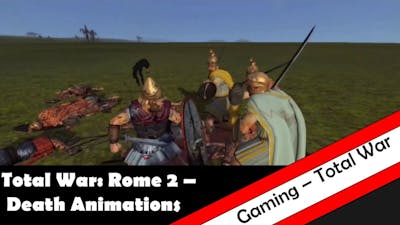 Total War: Rome 2 - Death Animations