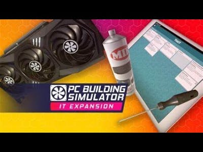 PC Building Simulator ! IT Expansion ! No Commentary