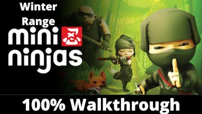 Mini Ninjas 100% Walkthrough: Winter Range