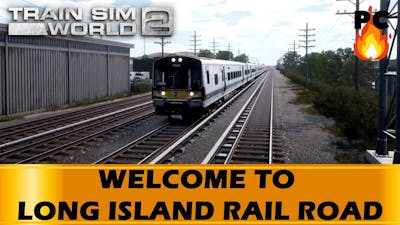 WELCOME TO LONG ISLAND RAIL ROAD - Train Sim World 2 1080p60fps