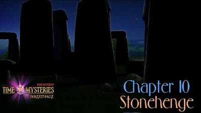 Lets Play - Time Mysteries - Inheritance (Remastered) - Chapter 10 - Stonehenge [FINAL]