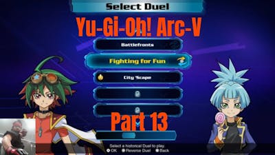 Lets play Yu-Gi-Oh! Legacy Of The Duelist: Arc-V part 13