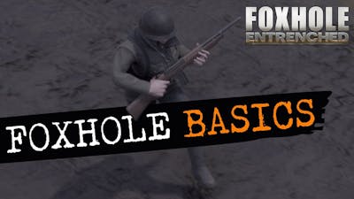 Foxhole Basics