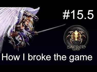 How I broke the game - Sacred Gold 15.5