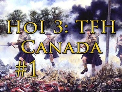 Let&#39;s Play: Hearts of Iron 3: Their Finest Hour (Canada) - Ep. 1 by DiplexHeated