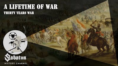 A Lifetime of War – Thirty Years War – Sabaton History 031 [Official]