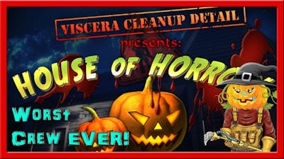 Worst Crew EVER! || Viscera Cleanup Detail  (House Of Horror DLC)
