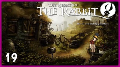 THE NIGHT OF THE RABBIT [ PART 19 - HORRIBLE REALITY ]