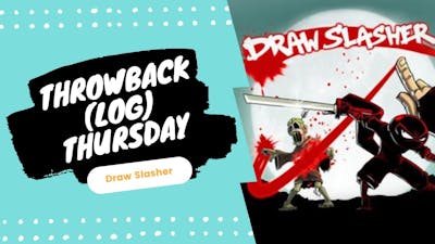 Draw Slasher 🐱‍👤 - Throwback(log) Thursday