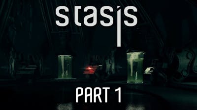 Stasis Gameplay - Part 1 - Walkthrough