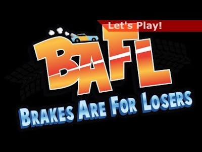 Lets Play: Brakes Are For Losers