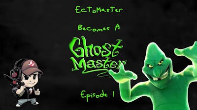 Ghost Master - I AM The Ecto Master! (Episode 1)
