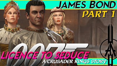 Licence to Seduce: A Crusader Kings Story | Part 1