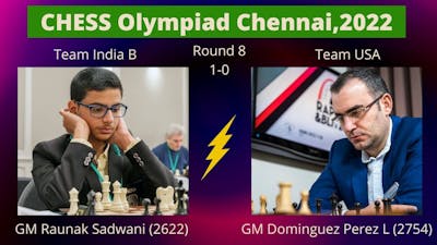 GM Raunak Sadwani beats American GM Dominguez Perez L (2754) I Chess Olympiad Rd.8 I Game Analysis