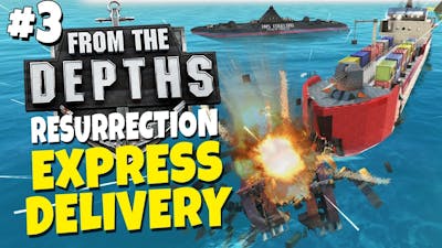 From the Depths Resurrection - Episode 3 - Express Delivery