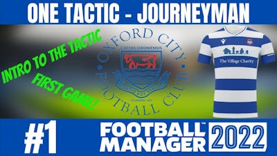 Football Manager 2022 | One Tactic Journeyman | Oxford City | #1 - Series Introduction  First Game!