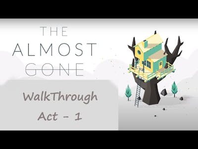 The Almost Gone - Act 1 - Walkthrough