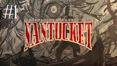 Let&#39;s Play Nantucket! - Episode 1 (The Tutorial)