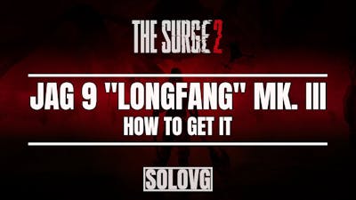 THE SURGE 2: How to Get the Jag 9  Mk. III