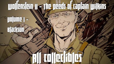 Wolfenstein II: Deeds of Captain Wilkins - Volume 1 - Blacksun - ALL COLLECTIBLES