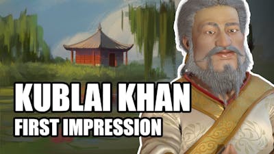 Kublai Khan First Impression - Civ 6 New Frontier Pass