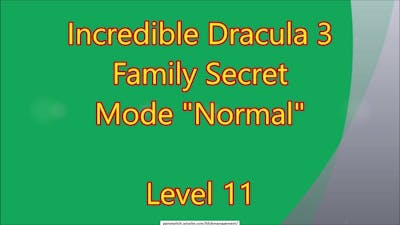 Incredible Dracula 3 - Family Secret CE Level 11