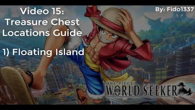 One Piece World Seeker: Floating Island Treasure Chest Location Guide