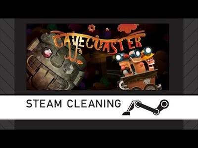Steam Cleaning - Cave Coaster