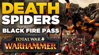DEATH SPIDERS | Total Warhammer Black Fire Pass - Overview