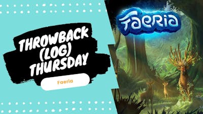 Throwback(log) Thursday - Faeria 🔵