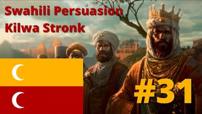 Swahili Persuasion! #31 | Kilwa Stronk | EU4 1.32 Origins