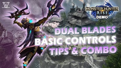 Monster Hunter Rise - Dual Blades Controls  Combo