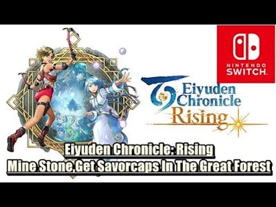 Eiyuden Chronicle Rising - Mine Stone,Get Savorcaps In The Great Forest  - Nintendo Switch Gameplay