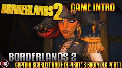 Borderlands 2: Captain Scarlett and her Pirate’s Booty DLC Walkthrough Part 1 - Intro