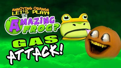 Amazing Frog #10: GAS ATTACK!!! [Annoying Orange Plays]