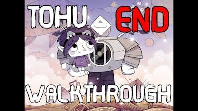 TOHU Full Walkthrough END