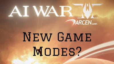 AI War 2 - New Game Modes Planned ... Eventually