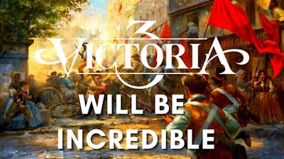 Why Victoria III is GOING TO BE INCREDIBLE!