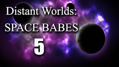 BirdyBot Plays: Distant Worlds Universe: Beyond Extended Alpha Mod ~ Space Babes #5