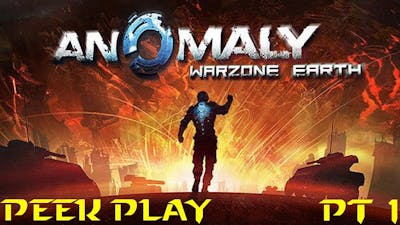Peek Play- Anomaly: Warzone Earth (Part 1)