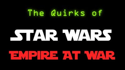 The Quirks of Star Wars: Empire At War (Gold Pack)