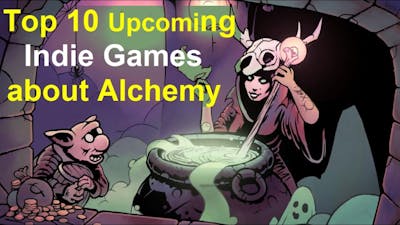 Top 10 Upcoming Indie Games about Alchemy