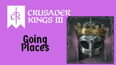 Crusader Kings 3 - Going Places [Fastest Achievement Run]