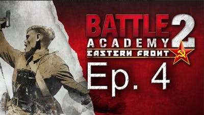 Battle Academy 2 Let&#39;s Play - Operation Bagration Campaign Gameplay - Episode 4