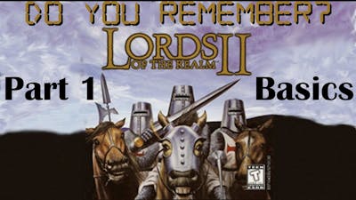 Do you remember Lords of the Realm II? Part 1 – Basics