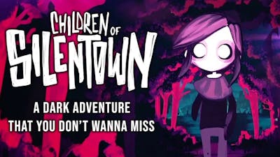 Children of Silentown is a dark adventure that you dont wanna miss