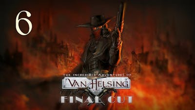 The Incredible Adventures of Van Helsing: Final Cut - Epizoda 6 - YTMKD