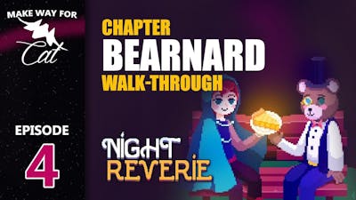 Sir Bearnard&#39;s Chapter Walk-Through | NIGHT REVERIE | Ep 4